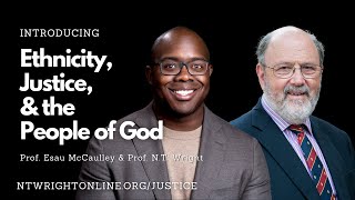 NT Wright amp Esau McCaulley Introducing Ethnicity Justice and the People of God [upl. by Moran]