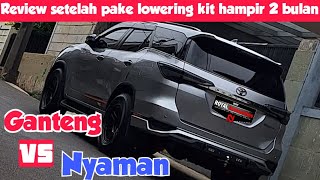 Review setelah pakai lowering kit 1 bulan lebih di Fortuner gw review [upl. by Asreht]