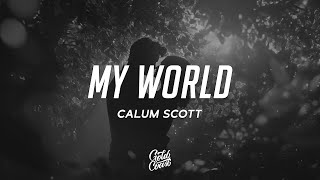 Calum Scott  My World Lyrics [upl. by Nimrac]