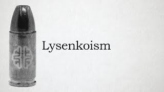 Lysenkoism [upl. by Nortyad]