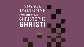 VOYAGE DAUTOMNE Présentation par Christophe Ghristi [upl. by Hitchcock607]