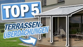 Beste TERRASSENÜBERDACHUNGEN 2024  Top 5 Terrassenüberdachungen [upl. by Edmon304]