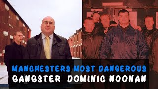 Manchesters most dangerous gangster Dominic Noonan  The gy gangster crime [upl. by Ellenehs]