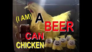 I’m a Beer Can Chicken [upl. by Loydie]