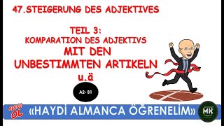 A2 B1  LEKTION 47 TEIL 3  ADJEKTIVSTEIGERUNG MIT DEN UNBESTIMMTEN ARTIKELN UÄ [upl. by Oly]