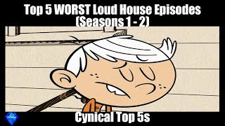 Top 5 WORST Loud House Episodes  Cynical Top 5s [upl. by Axela]