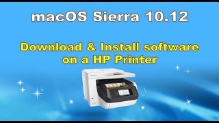 macOS X 1012 Sierra Download and install software on a HP Printer [upl. by Nolyag]