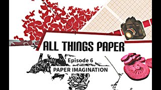 Paper Imagination  All Things Paper  EP 6 [upl. by Esyak161]