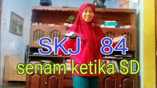 SENAM SKJ 84 SENAM SAAT KITA SEKOLAH SD [upl. by Atis]