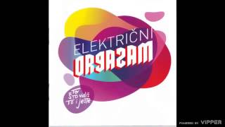 Elektricni orgazam  Nemas nikom nista da das  Audio 2010 [upl. by Oner]