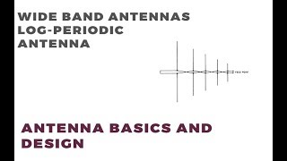 Wide Band Antennas  Log Periodic Antennas  Antennas Basics and Design [upl. by Patricia]