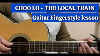 Choo Lo Fingerstyle Tutorial  The Local Train [upl. by Lihka221]