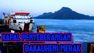 KAPAL PENYEBERANGAN BAKAUHENI MERAK [upl. by Bertsche265]