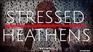 TØP  quotStressed Heathensquot Mashup [upl. by Tavis48]