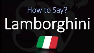 How to Pronounce Lamborghini CORRECTLY Italian Pronunciation [upl. by Nauqas958]