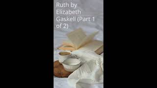 Ruth by Elizabeth Gaskell Audiobook Part 1 of 2 [upl. by Kalfas]