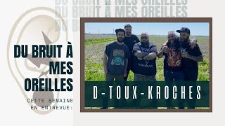 Du bruit à mes oreilles  482  Entrevue avec DTouxKroches [upl. by Auqinal]