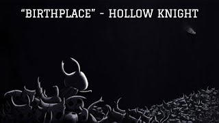 quotBirthplacequot  Hollow Knight [upl. by Lezlie]