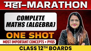 Complete Maths Algebra in 1 Shot  Most Important Concepts  PYQs  Class  12th Boards [upl. by Lemal]