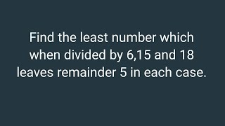 Find the least number which when divided by 615 and 18 leaves remainder 5 in each case  Class 6 [upl. by Hametaf]