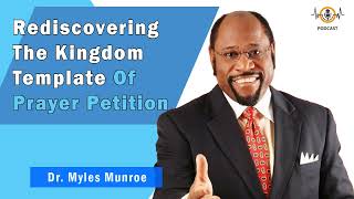 Rediscovering The Kingdom Template Of Prayer Petition 💎 Munroe Global Animated Teachings [upl. by Terb]