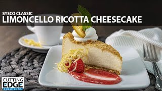 Sysco Classic Limoncello Ricotta Cheesecake [upl. by Nairdna525]