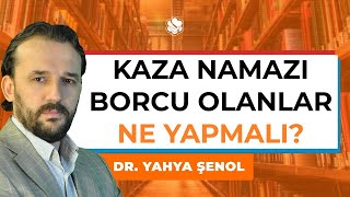 KAZA NAMAZI BORCU OLANLAR NE YAPMALI  DR YAHYA ŞENOL [upl. by Ardekal]