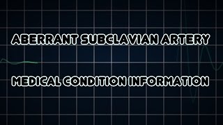 Aberrant subclavian artery Medical Condition [upl. by Inaboy]