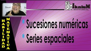 Habilidad matemática Sucesiones numéricas Series espaciales Temas 1 y 2 COMIPEMS 2019 [upl. by Olumor530]