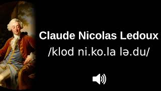 🇫🇷 How to pronounce Claude Nicolas Ledoux [upl. by Hartnett]