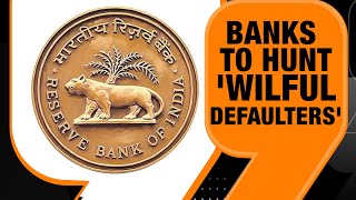 Banks To Hunt Wilful Defaulters Worry for Borrowers With Loan Over Rs 25 Lakh RBI On NPAs [upl. by Ylla757]