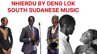 NHIERDU MUSIC DENG LOKSOUTH SUDANESE MUSIC southsudanmusic2023 dinkasongs [upl. by Zebulen]