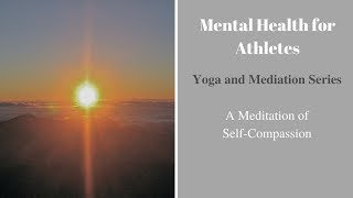 Mental Health for Athletes  A Meditation for SelfCompassion [upl. by Naffets]