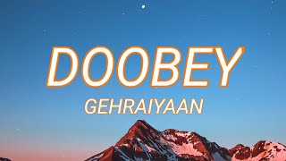 Doobey Lyrics  Gehraiyaan  Deepika Padukone Siddhant Ananya Dhairya [upl. by Cumine]