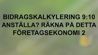 Bidragskalkyl  Är det lönsamt att anställa 910  Företagsekonomi 2 🍀🌸 [upl. by Chouest]