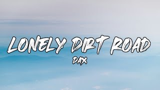 Dax  Lonely Dirt Road Lyrics [upl. by Kreager933]