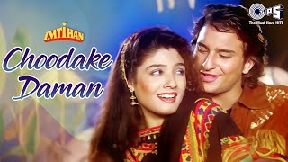 Choodake Daman  Imtihan  Saif Ali Khan Raveena Tandon  Kumar Sanu Alka Yagnik  90s Hindi Hits [upl. by Jordain913]