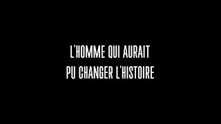 Lhomme qui aurait pu changer lhistoire [upl. by Dutchman]