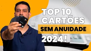 10 Melhores Cartões de Crédito SEM ANUIDADE para 2024 💳✨  milhassemsegredo [upl. by Yengac270]