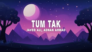 Javed Ali  Tum Tak  Jammin Lyrics ft Adnan Ahmad Amrita Nayak [upl. by Alroi90]