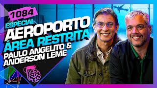 AEROPORTO  ÁREA RESTRITA PAULO ANGELITO E ANDERSON LEME  Inteligência Ltda Podcast 1084 [upl. by Henig]