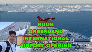 ANG PAGBUBUKAS NG NUUK INTERNATIONAL AIRPORT GREENLAND [upl. by Charteris]