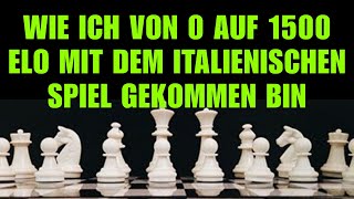 Wie Ich Von 0 Auf 1500 ELO Mit Dem Italienischen Spiel Gekommen Bin [upl. by Appel]