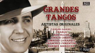 Grandes Tangos por artistas originales Carlos Gardel Charlo Ada Falcón Volver  Uno  El choclo [upl. by Grory]