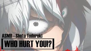 ASMR WHO HURT YOU  Protective Shoto Todoroki x Listener Audio Roleplay [upl. by Yael]