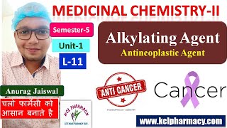 Alkylating agent  Antineoplastic Agent  L11 Ch2 Unit1  Medicinal Chemistry II 5th Sem [upl. by Satsok]