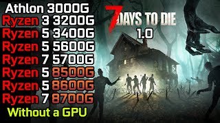 7 Days to Die  Ryzen 3 3200G  Ryzen 5 3400G  5600G  8500G  Ryzen 5 8600G  Ryzen 7 5700G 8700G [upl. by Namharludba]