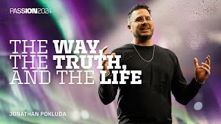 The Way The Truth and The Life  Jonathan Pokluda  Passion 2024 [upl. by Gnuhp106]