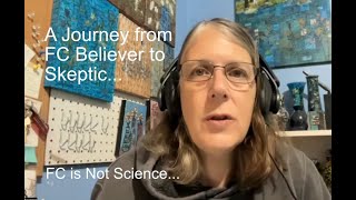 A Journey From FC Believer to Skeptic  Facilitated Communication  FC is Not Science [upl. by Cristine835]