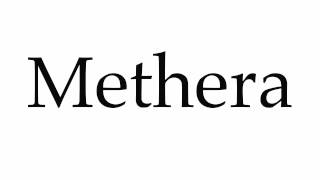 How to Pronounce Methera [upl. by Lionello]